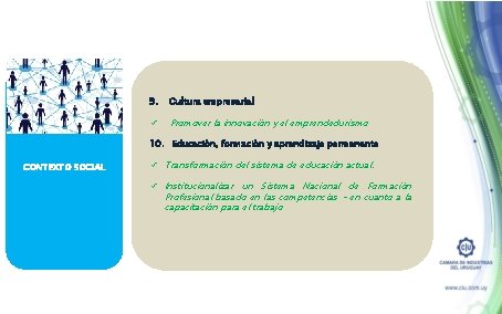 9. Cultura empresarial ü Promover la innovación y el emprendedurismo 10. Educación, formación y