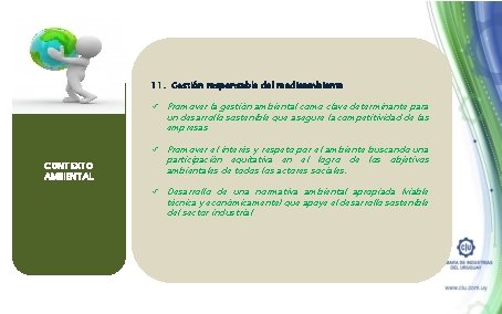 11. Gestión responsable del medioambiente ü Promover la gestión ambiental como clave determinante para