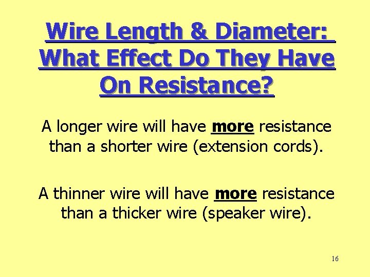 Wire Length & Diameter: What Effect Do They Have On Resistance? A longer wire