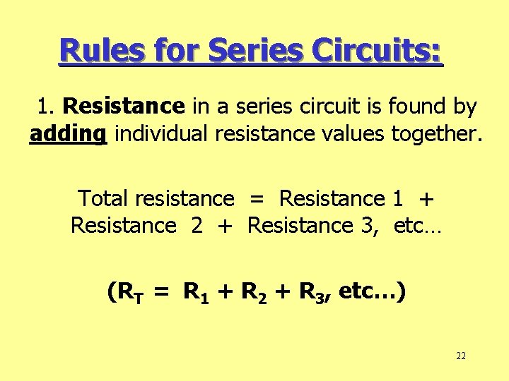 Rules for Series Circuits: 1. Resistance in a series circuit is found by adding