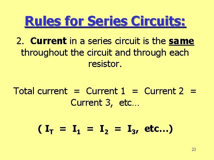 Rules for Series Circuits: 2. Current in a series circuit is the same throughout