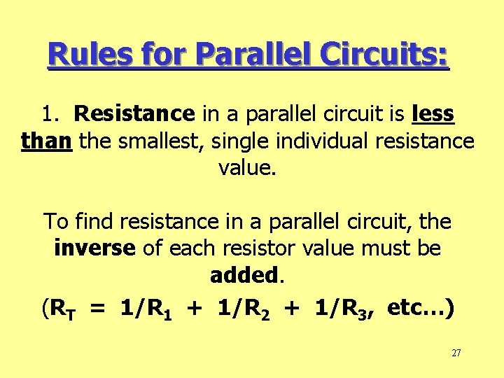 Rules for Parallel Circuits: 1. Resistance in a parallel circuit is less than the