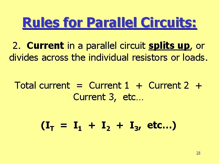 Rules for Parallel Circuits: 2. Current in a parallel circuit splits up, or divides