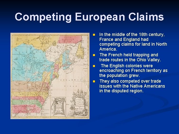 Competing European Claims n n In the middle of the 18 th century, France Competing European Claims n n In the middle of the 18 th century, France
