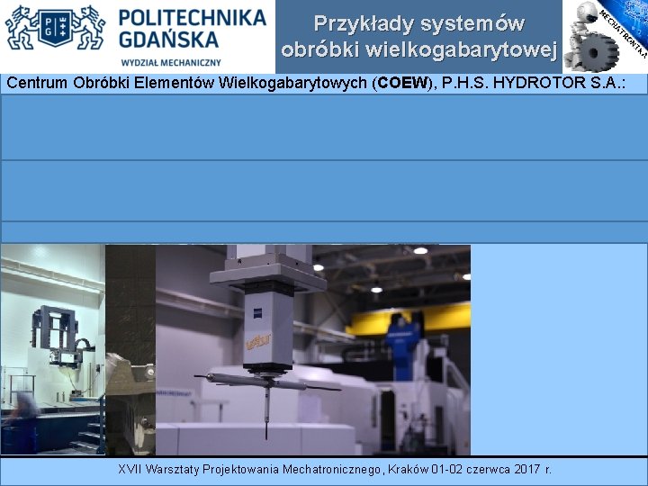 Przykłady systemów obróbki wielkogabarytowej Centrum Obróbki Elementów Wielkogabarytowych (COEW), P. H. S. HYDROTOR S.