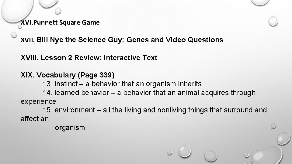 XVI. Punnett Square Game XVII. Bill Nye the Science Guy: Genes and Video Questions
