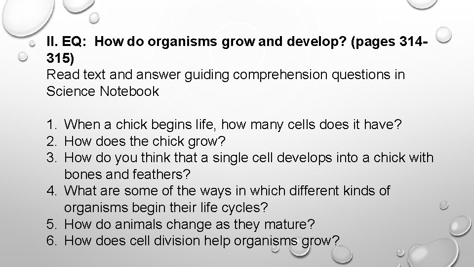 II. EQ: How do organisms grow and develop? (pages 314315) Read text and answer