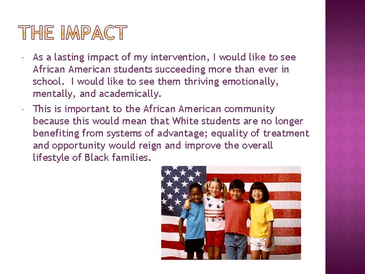  As a lasting impact of my intervention, I would like to see African