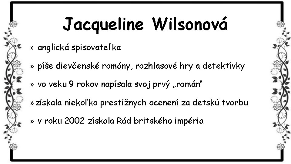 Jacqueline Wilsonová » anglická spisovateľka » píše dievčenské romány, rozhlasové hry a detektívky »