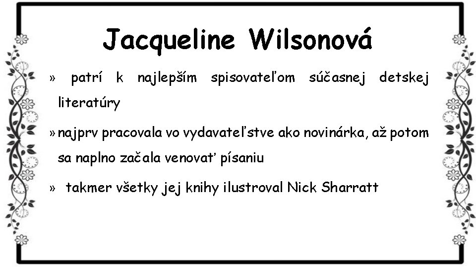 Jacqueline Wilsonová » patrí k najlepším spisovateľom súčasnej detskej literatúry » najprv pracovala vo