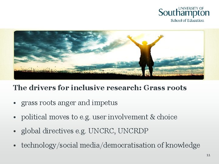 The drivers for inclusive research: Grass roots • grass roots anger and impetus •