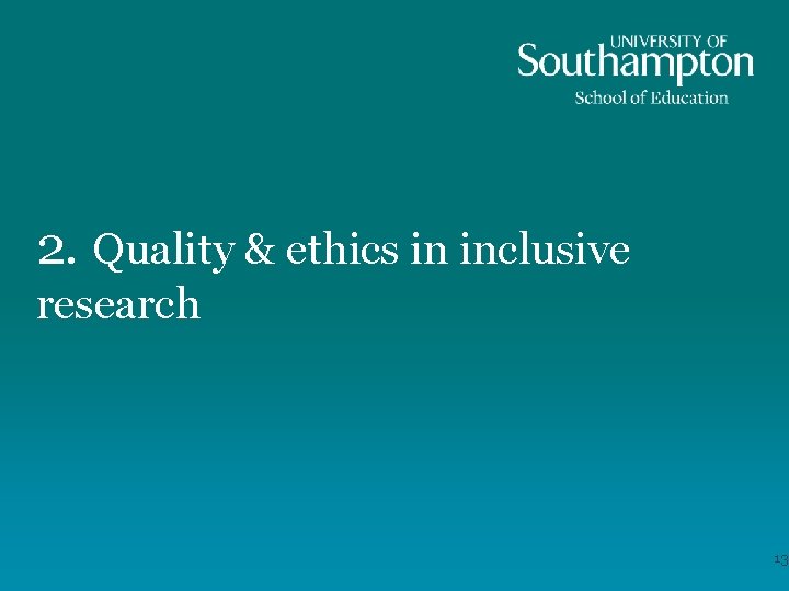2. Quality & ethics in inclusive research 13 