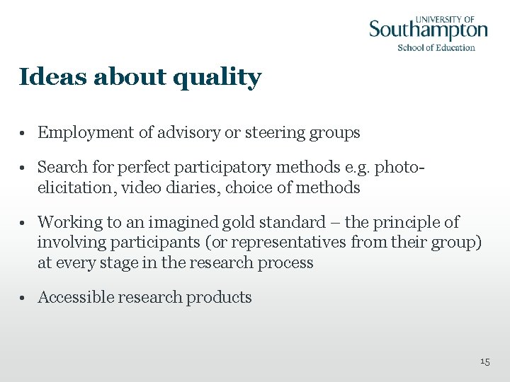 Ideas about quality • Employment of advisory or steering groups • Search for perfect