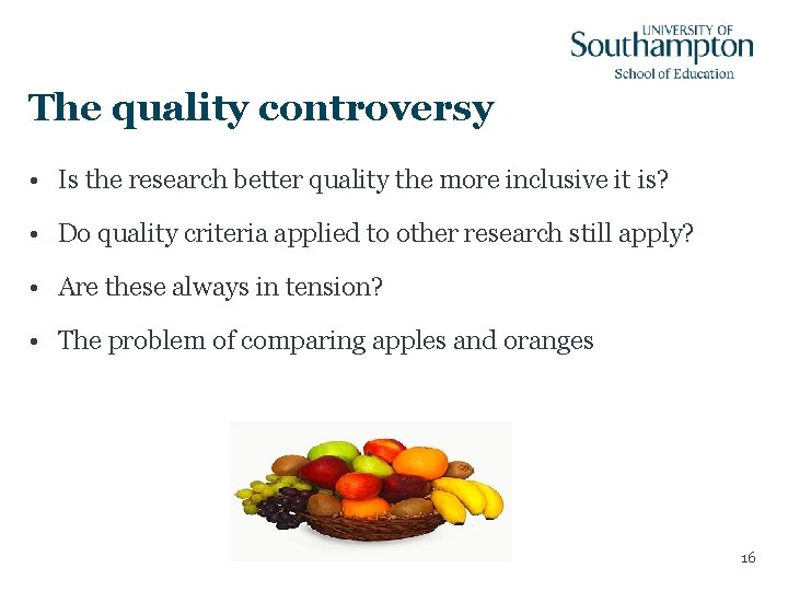 The quality controversy • Is the research better quality the more inclusive it is?