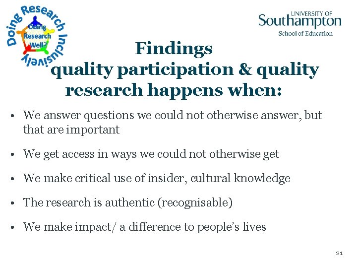 Findings quality participation & quality research happens when: • We answer questions we could