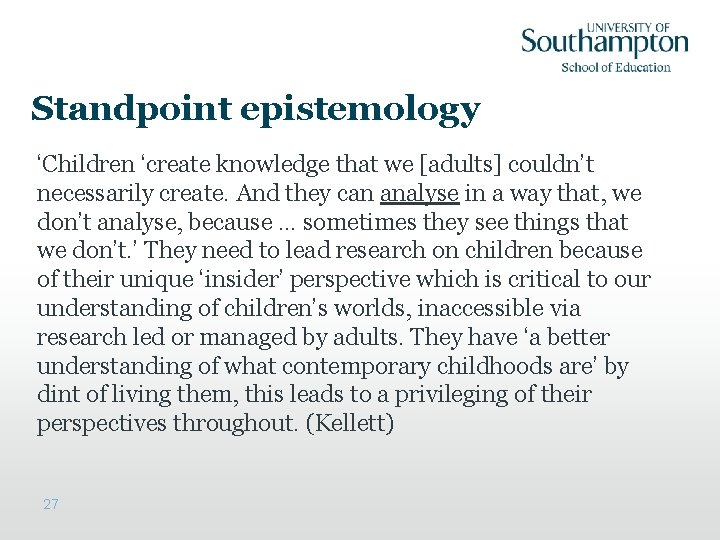 Standpoint epistemology ‘Children ‘create knowledge that we [adults] couldn’t necessarily create. And they can