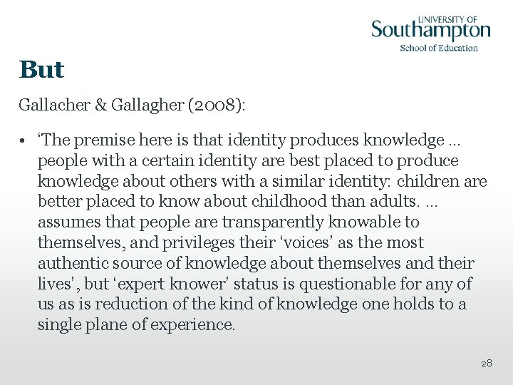 But Gallacher & Gallagher (2008): • ‘The premise here is that identity produces knowledge