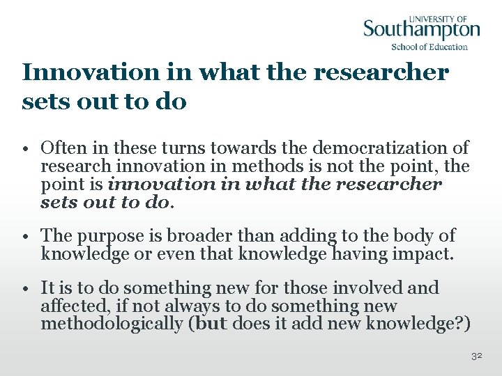 Innovation in what the researcher sets out to do • Often in these turns
