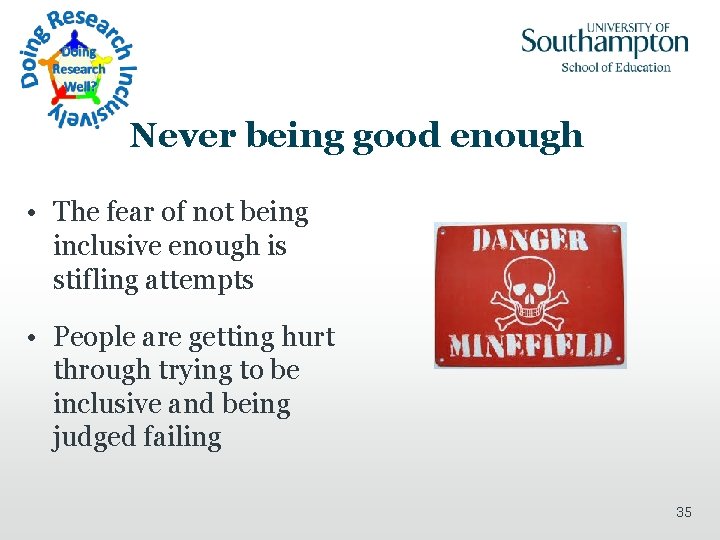 Never being good enough • The fear of not being inclusive enough is stifling