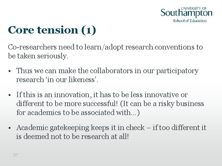 Core tension (1) Co-researchers need to learn/adopt research conventions to be taken seriously. •