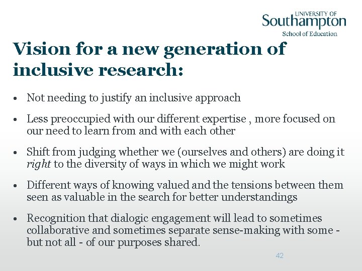 Vision for a new generation of inclusive research: • Not needing to justify an