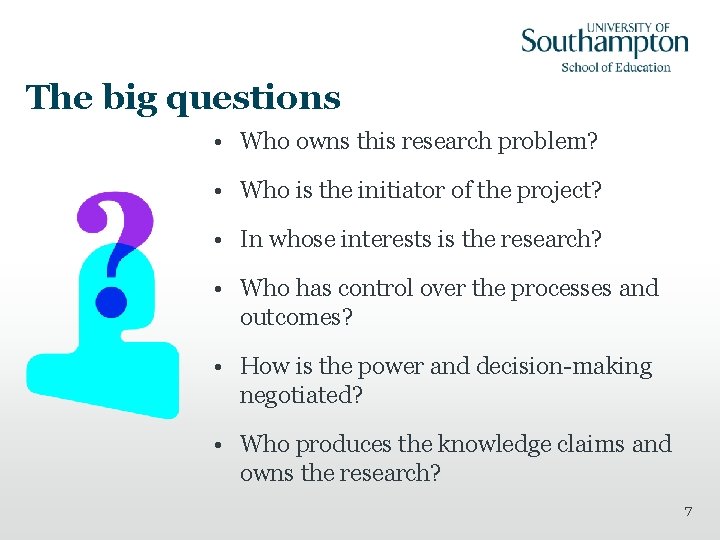 The big questions • Who owns this research problem? • Who is the initiator