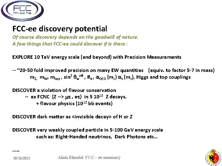 FCC-ee discovery potential Of course discovery depends on the goodwill of nature. A few