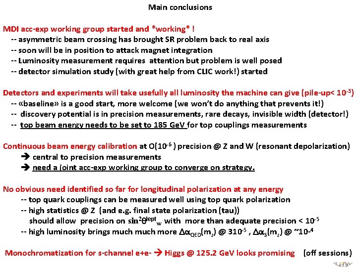 Main conclusions MDI acc-exp working group started and *working* ! -- asymmetric beam crossing
