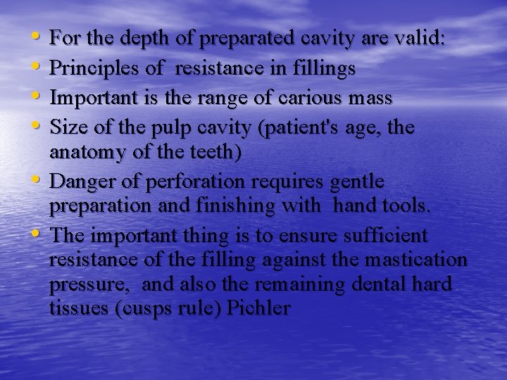  • • • For the depth of preparated cavity are valid: Principles of