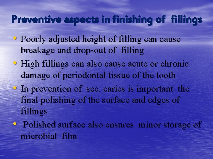 Preventive aspects in finishing of fillings • Poorly adjusted height of filling can cause