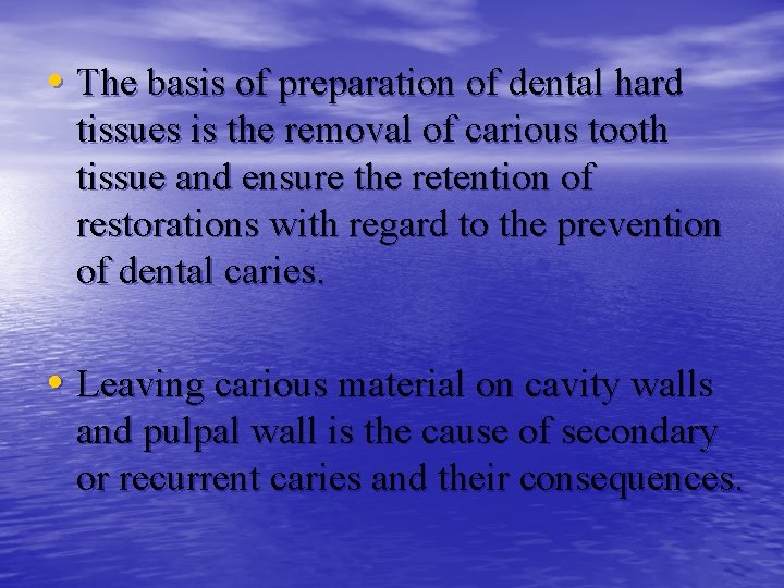  • The basis of preparation of dental hard tissues is the removal of