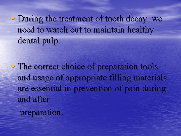  • During the treatment of tooth decay we need to watch out to