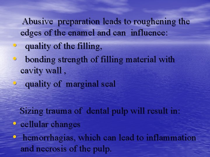  • • • Abusive preparation leads to roughening the edges of the enamel