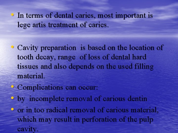  • In terms of dental caries, most important is lege artis treatment of