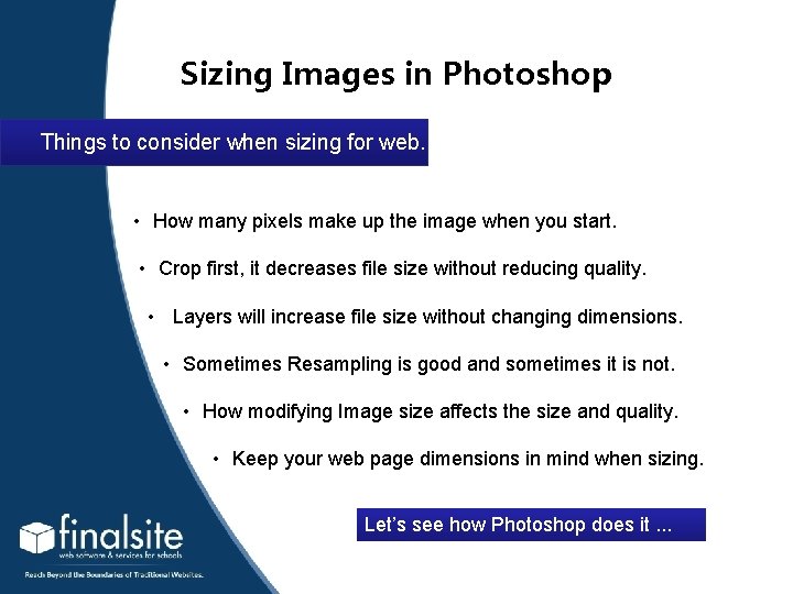 Sizing Images in Photoshop Things to consider when sizing for web. • How many