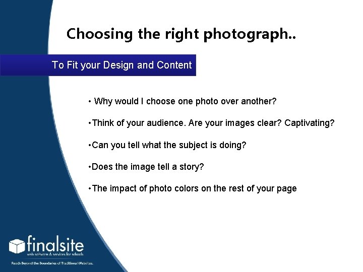 Choosing the right photograph. . To Fit your Design and Content • Why would