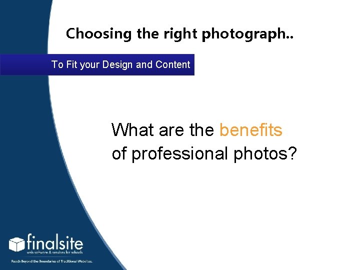 Choosing the right photograph. . To Fit your Design and Content What are the