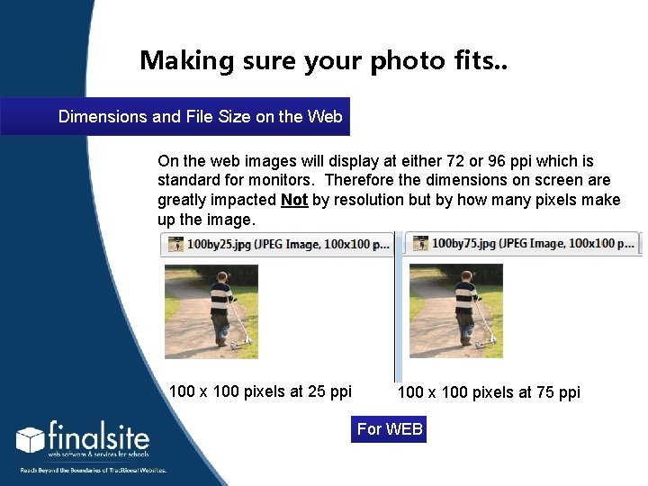 Making sure your photo fits. . Dimensions and File Size on the Web On