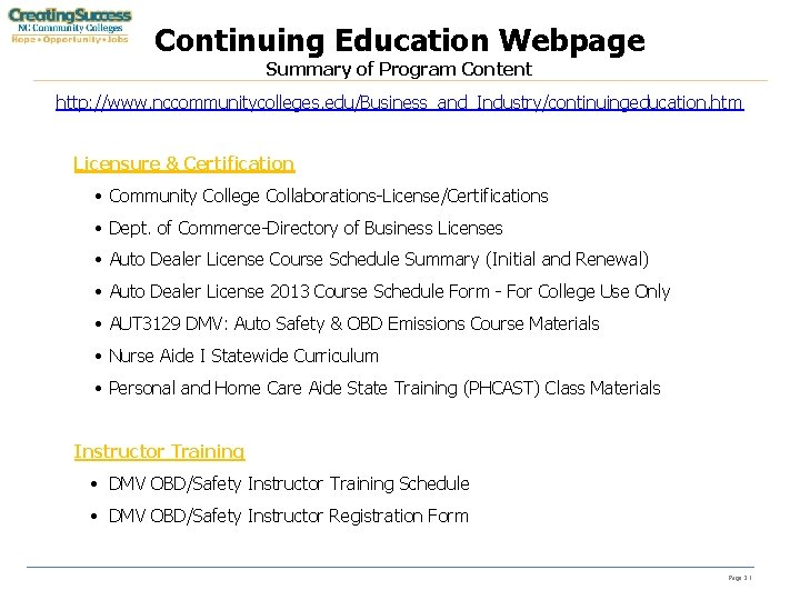 Continuing Education Webpage Summary of Program Content http: //www. nccommunitycolleges. edu/Business_and_Industry/continuingeducation. htm Licensure &