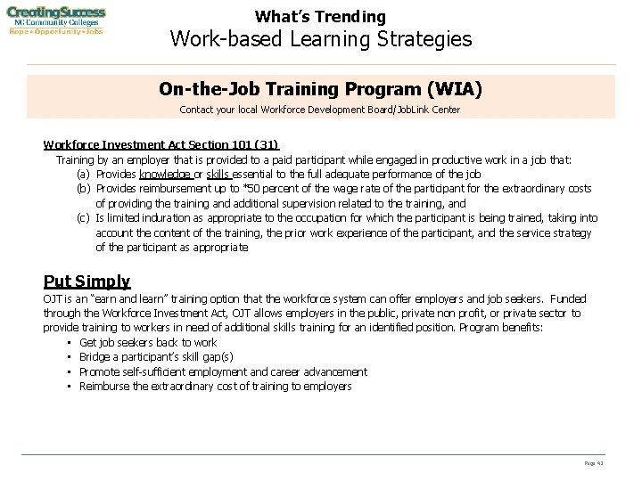 What’s Trending Work-based Learning Strategies On-the-Job Training Program (WIA) Contact your local Workforce Development