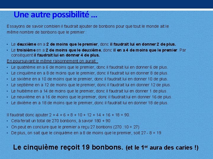 Une autre possibilité … Essayons de savoir combien il faudrait ajouter de bonbons pour