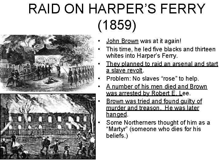 RAID ON HARPER’S FERRY (1859) • John Brown was at it again! • This