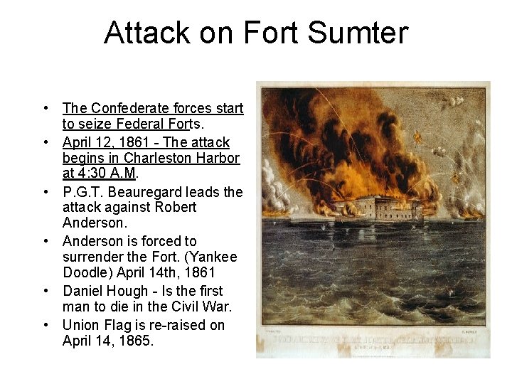 Attack on Fort Sumter • The Confederate forces start to seize Federal Forts. •