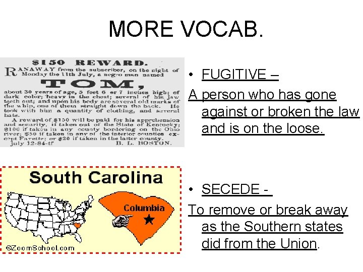 MORE VOCAB. • FUGITIVE – A person who has gone against or broken the