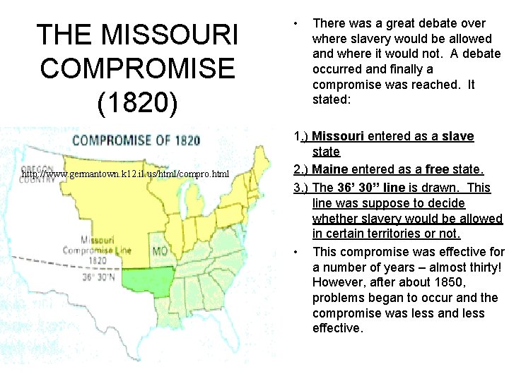 THE MISSOURI COMPROMISE (1820) http: //www. germantown. k 12. il. us/html/compro. html • There