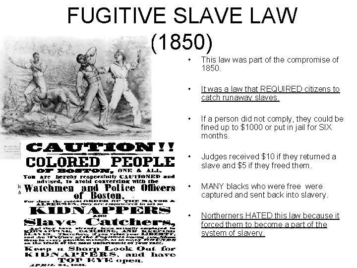 FUGITIVE SLAVE LAW (1850) http: //search. eb. com/blackhistory /micro/222/8. html • This law was