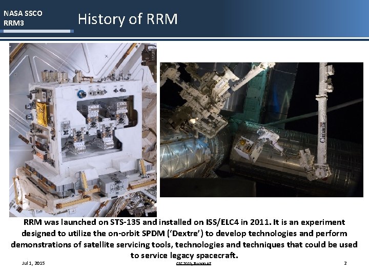 NASA SSCO RRM 3 History of RRM was launched on STS-135 and installed on