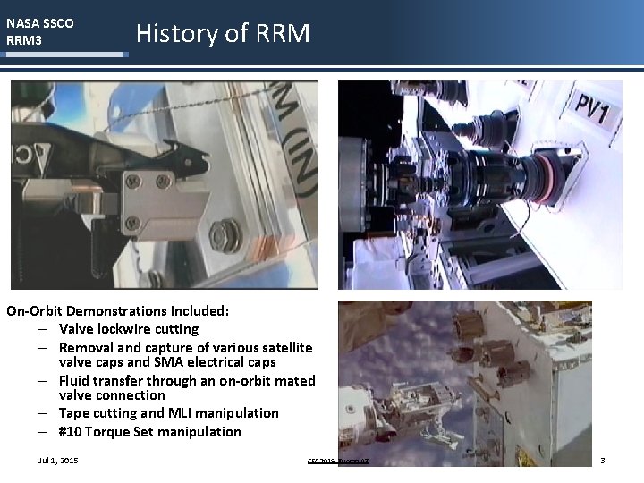 NASA SSCO RRM 3 History of RRM On-Orbit Demonstrations Included: – Valve lockwire cutting