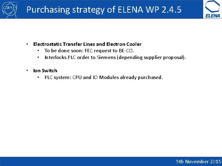 Purchasing strategy of ELENA WP 2. 4. 5 • Electrostatic Transfer Lines and Electron