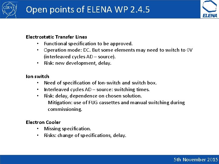 Open points of ELENA WP 2. 4. 5 Electrostatic Transfer Lines • Functional specification
